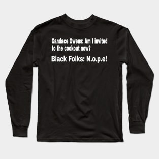 Candace Owens: Am I Invited To The Cookout Now? Black Folks: N.o.p.e! - White - Front Long Sleeve T-Shirt